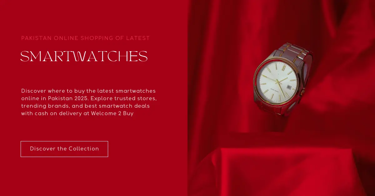 Where to Buy Latest Smartwatches Online in Pakistan 2025
